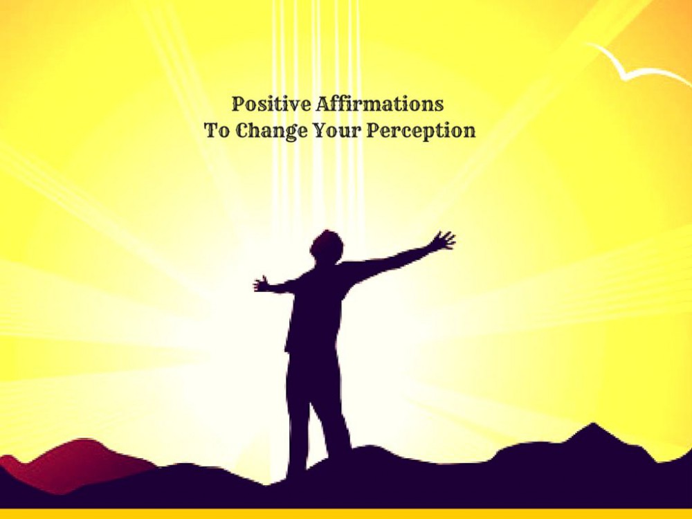 Positive Affirmations To Change Your Perception