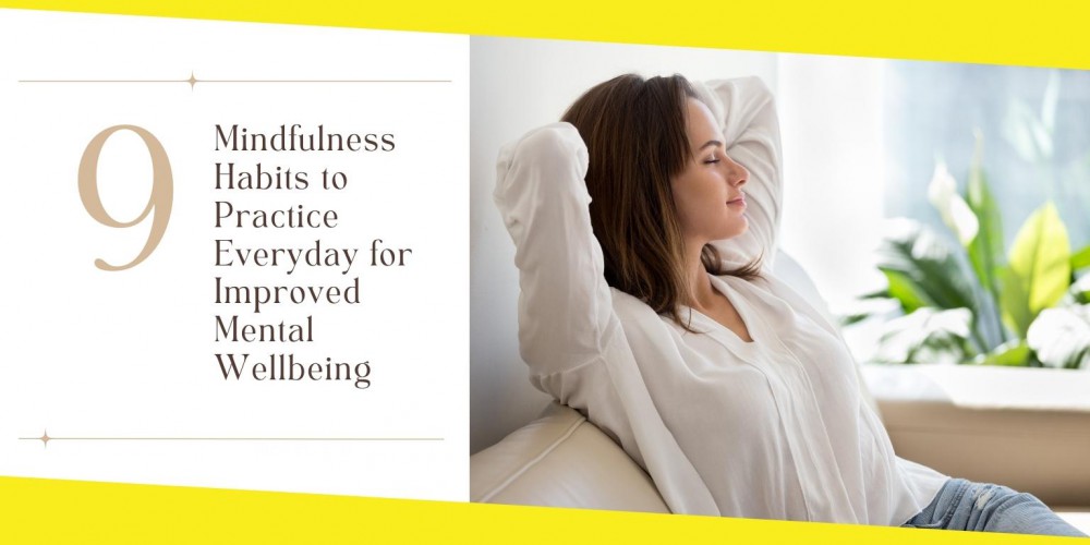 9 Mindfulness Habits to Practice Everyday for Improved Mental Wellbeing
